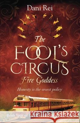 The Fools' Circus: Fire Goddess Dani Rei 9781736724651