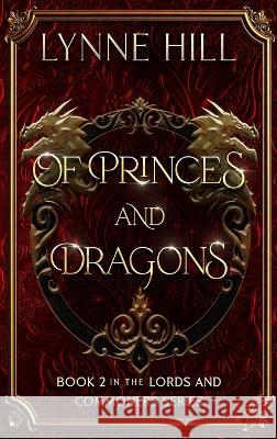 Of Princes and Dragons: Book 2 Lynne Hill   9781736724965 Hill, Clark & Associates