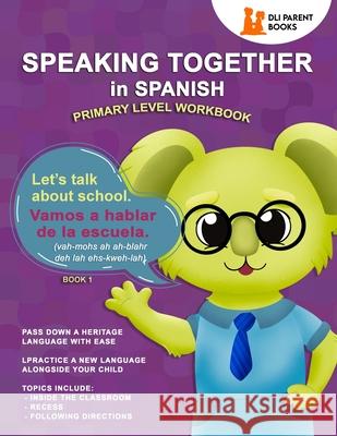 Speaking Together in Spanish: Let's Talk About School Marie Urquidi Tracy Rabago Noelle Brooks 9781736727300 DLI Parent Books