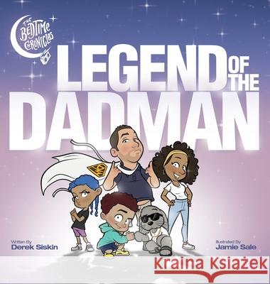 Legend of the Dadman Derek Siskin C. S. Fritz Jamie Sale 9781736727409 Dadman LLC