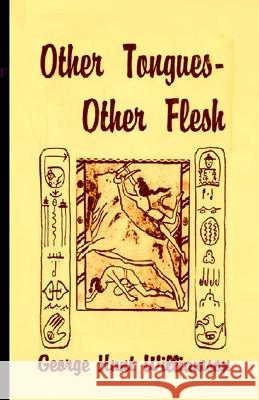 Other Tongues-Other Flesh George Hunt Williamson 9781736731475