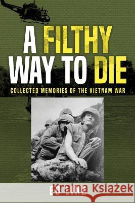 A Filthy Way to Die, Collected Memories of the Vietnam War Ed Linz 9781736734827 Exchange Publishing