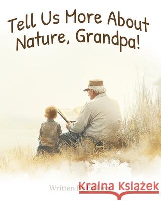 Tell Us More About Nature, Grandpa Ed Linz 9781736734865 Exchange Publishing