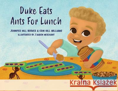 Duke Eats Ants For Lunch Jennifer Hill Booker Erin Hill Williams J'Aaron Merchant 9781736738023