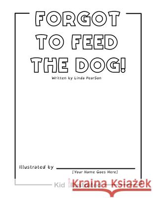 Forgot to Feed the Dog! Linda Pearson 9781736741023