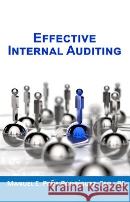 Effective Internal Auditing Manuel E Peña-Rodríguez 9781736742921 Business Excellence Consulting