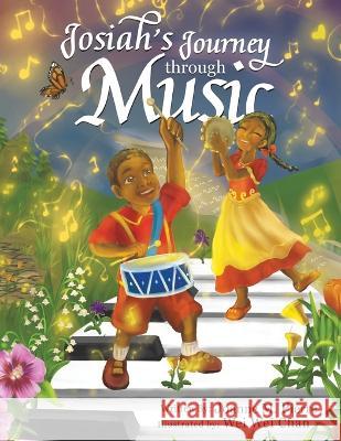 Josiah\'s Journey Through Music Joanne M. Pierre Wei Wei Chan 9781736744055