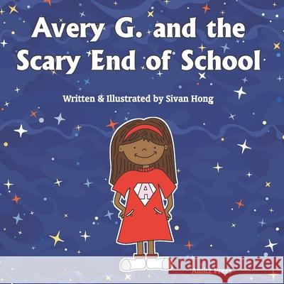 Avery G. and the Scary End of School Sivan Hong 9781736744451 Amitz Press