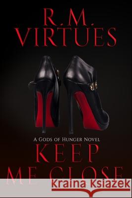 Keep Me Close: Gods of Hunger Book 2 Rm Virtues 9781736745434 Strange Hungers Publishing