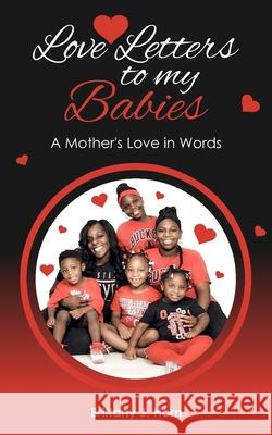 Love Letters to my Babies: A Mother's Love in Words Design Plac Brittany J. Horn 9781736745526 One2mpower Publishing LLC