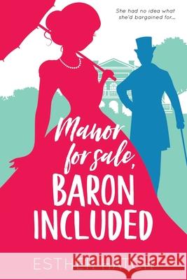 Manor for Sale, Baron Included: A Victorian Romance Esther Hatch 9781736747803