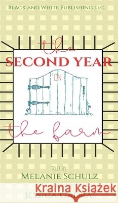 The Second Year on the Farm Melanie Schulz Jessica Gadra 9781736752920 Black and White Publishing LLC