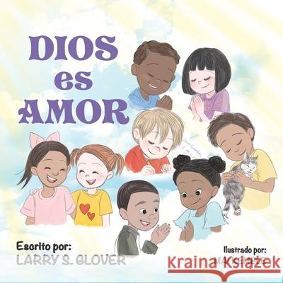 Dios es Amor Larry S. Glover 9781736754443 Child Like Faith Children's Books LLC