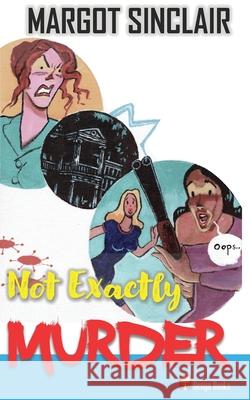 Not Exactly Murder: Vol. 1 Margot Sinclair 9781736755112