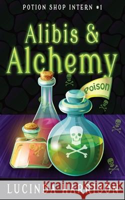 Alibis & Alchemy Lucinda Harrison 9781736759660