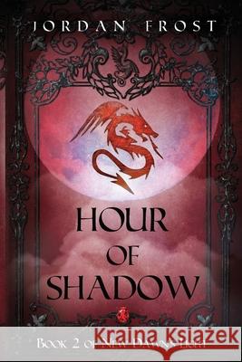 Hour of Shadow Jordan Frost 9781736761519 Jordan Frost