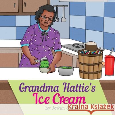 Grandma Hattie's Ice Cream Jowan Smith Nakia Hudson Afzal Khan 9781736762608 Getting Our Babies to College 101