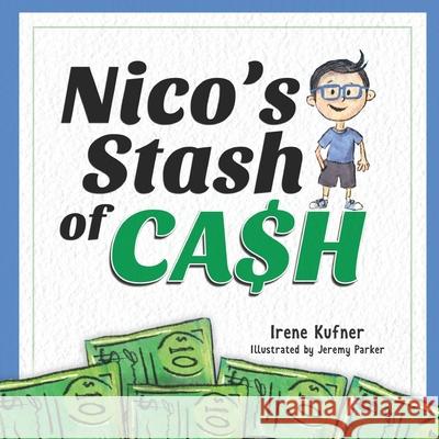 Nico's Stash of Cash Irene Kufner 9781736763100