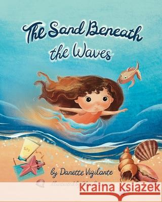 The Sand Beneath the Waves Danette Vigilante Olga Seregina 9781736774717