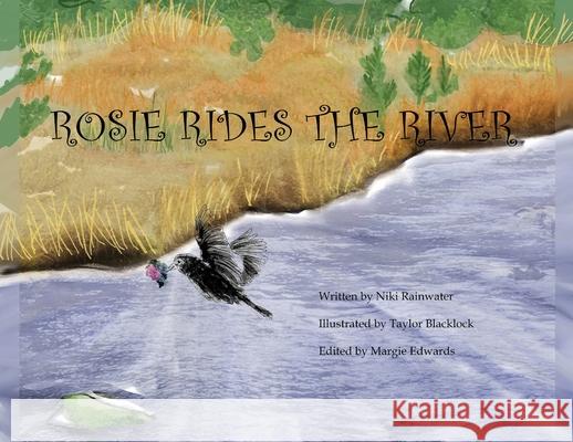 Rosie Rides The River Niki Rainwater Taylor Blacklock Margie Edwards 9781736775707 Hummingbird & Honeysuckle Press