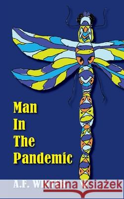 Man in the Pandemic A. F. Winter 9781736779309 Tkoic Publishing