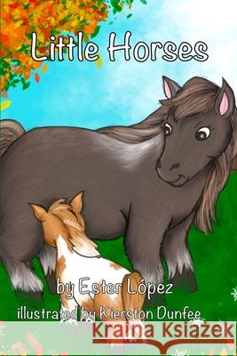 Little Horses Ester Lopez Kierston Dunfee 9781736784976 Persephanie Press