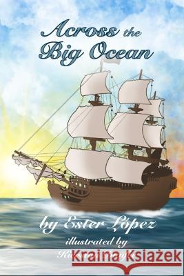 Across the Big Ocean Ester Lopez Kierston Dunfee  9781736784990 Persephanie Press