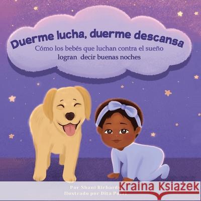 Duerme lucha, duerme descansa: Como los bebes que luchan contra el sueno logran decir buenas noches Richards, Shani 9781736787410