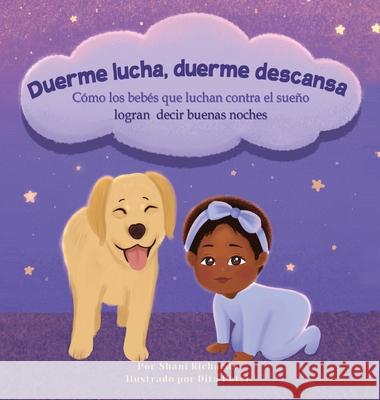 Duerme lucha, duerme descansa: Cómo los bebés que luchan contra el sueño logran decir buenas noches Richards, Shani 9781736787434