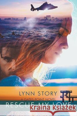 Rescue My Love Lynn Story 9781736787915 Milissa L. Story