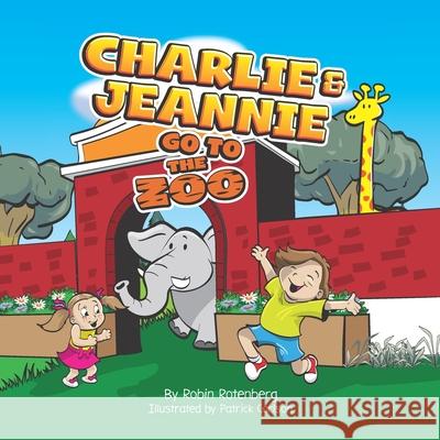 Charlie and Jeannie Go To The Zoo Patrick Carlson Robin Rotenberg 9781736788004