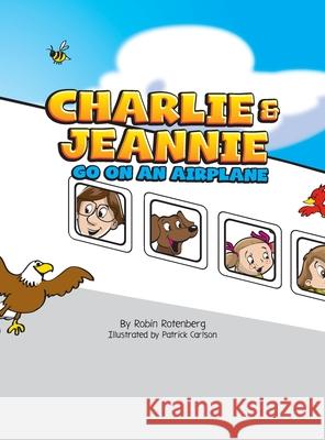 Charlie and Jeannie Go On An Airplane Robin Rotenberg, Patrick Carlson 9781736788059 Rotenberg Consulting LLC