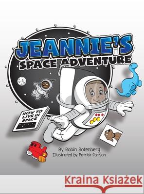 Jeannie's Space Adventure Robin Rotenberg Patrick Carlson 9781736788080