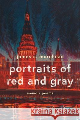 portraits of red and gray: memoir poems James Morehead 9781736789025 Viewless Wings Press