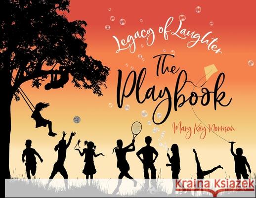 Legacy of Laughter The Playbook Mary Kay Morrison Don Morrison 9781736791318