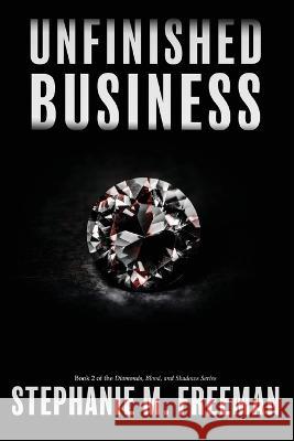 Unfinished Business Stephanie M Freeman   9781736798560