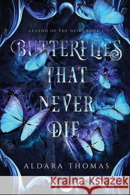 Butterflies That Never Die Aldara Thomas 9781736800508 Aldara Thomas