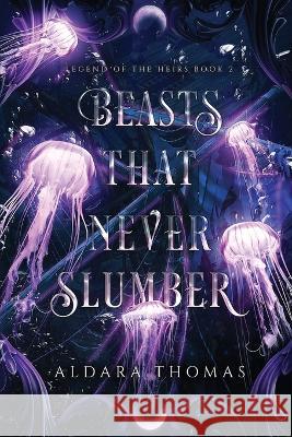 Beasts That Never Slumber Aldara Thomas   9781736800515 Aldara Thomas