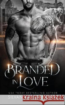 Branded in Love Silvana G Sanchez Julie Cocaigne  9781736804254 Silvana G. Sanchez