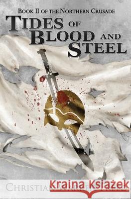 Tides of Blood and Steel Christian Warren Freed 9781736804421 Warfighter Books