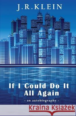 If I Could Do It All Again J. R. Klein 9781736810156 del Gato