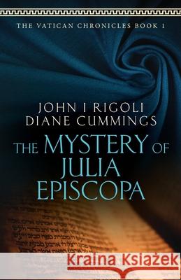 The Mystery of Julia Episcopa John I Rigoli, Diane Cummings 9781736811801