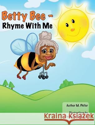 Betty Bee-Rhyme With Me Marissa Phifer Eminence Systems 9781736812440