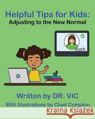 Helpful Tips for Kids: Adjusting to the New Normal Dr Vic 9781736812501 Seventh Starchild
