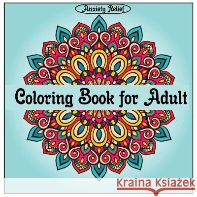 Anxiety Relief Coloring Book for Adult Z B   9781736816219 Zb