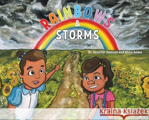 Rainbows & Storms Jennifer Jackson Nisha Jaime Anna Scheckel 9781736816417