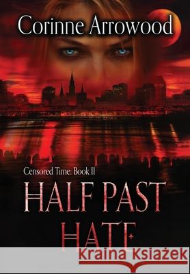 Half Past Hate Corinne Arrowood 9781736818961 Darrowood