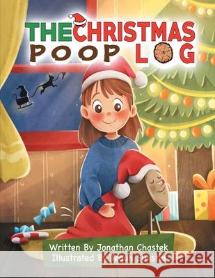 The Christmas Poop Log: A Christmas Tradition Teguh Sulistio Jonathan Chastek 9781736821107 Gold-N-Spike LLC