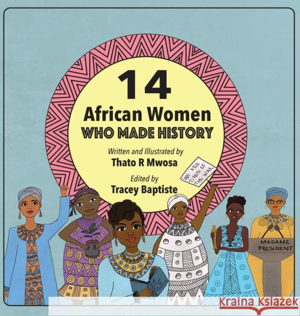 14 African Women Who Made History: Phenomenal African Women Thato R. Mwosa Tracey Baptiste 9781736829301 Tuli Media LLC