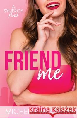 Friend Me: A Friends-to-Lovers Office Romance Michelle McCraw 9781736829417